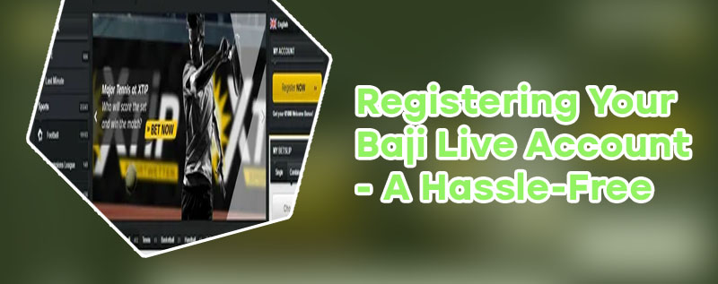 My baji bet account registration